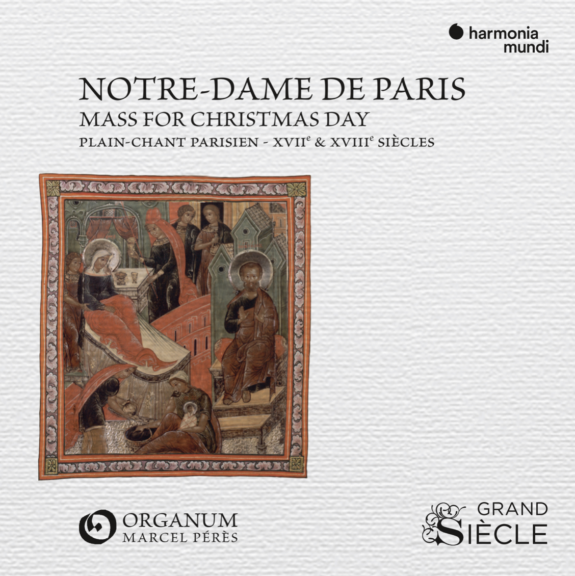 MASS FOR CHRISTMAS DAY Messe du jour de Noël Plain-chant parisien - XVIIe & XVIIIe siècle Improvisations à l'orgue Clicquot de Houdan HMO 8901480